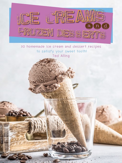 Title details for Ice Creams and Frozen Desserts by Ted Alling - Available